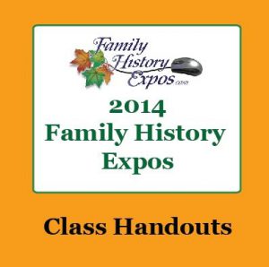2014-09-12FamilyHistoryExpoClass Handouts
